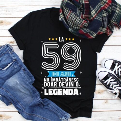 Tricou La 59 ani nu imbatranesc doar devin o legenda