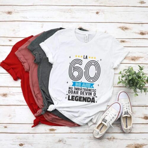 Tricou La 60 de ani nu imbatranesc doar devin o legenda