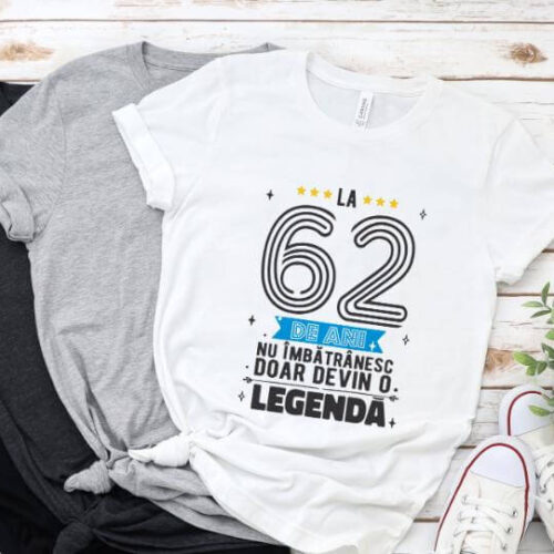 Tricou La 62 ani nu imbatranesc doar devin o legenda