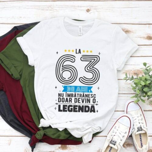 Tricou La 63 ani nu imbatranesc doar devin o legenda