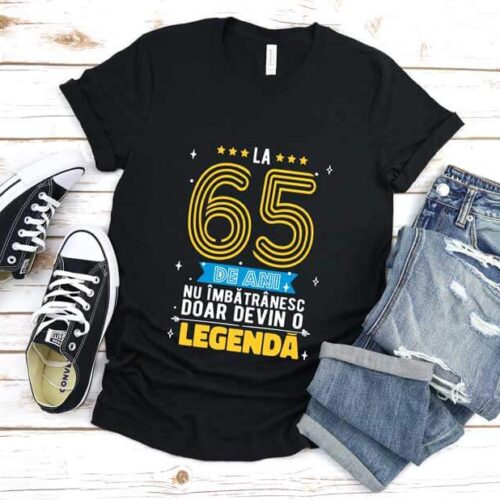 Tricou La 65 de ani nu imbatranesc doar devin o legenda