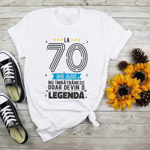 Tricou La 70 de ani nu imbatranesc doar devin o legenda