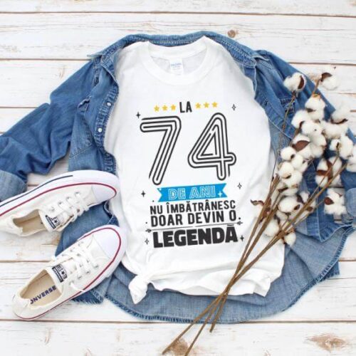 Tricou La 74 ani nu imbatranesc doar devin o legenda