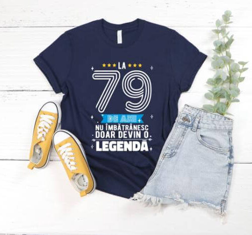 Tricou La 79 ani nu imbatranesc doar devin o legenda