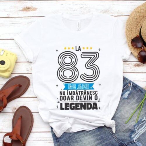 Tricou La 83 ani nu imbatranesc doar devin o legenda