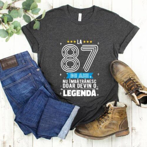 Tricou La 87 ani nu imbatranesc doar devin o legenda