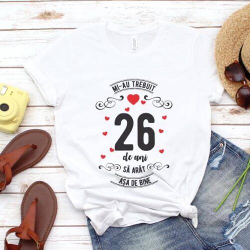Tricou Mi-au trebuit 26 de ani sa arat asa de bine Model3