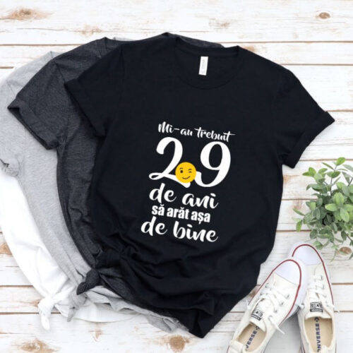 Tricou Mi-au trebuit 29 de ani sa arat atat de bine