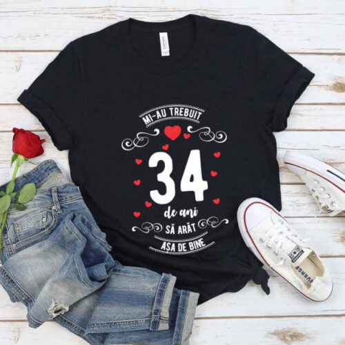 Tricou Mi-au trebuit 34 de ani sa arat asa de bine Model3