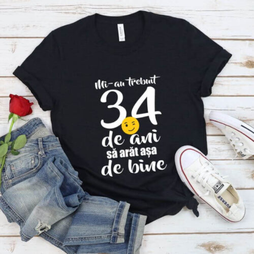 Tricou Mi-au trebuit 34 de ani sa arat atat de bine