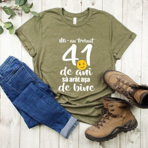 Tricou Mi-au trebuit 41 de ani sa arat atat de bine