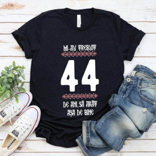 Tricou Mi-au trebuit 44 de ani sa arat asa de bine Model4
