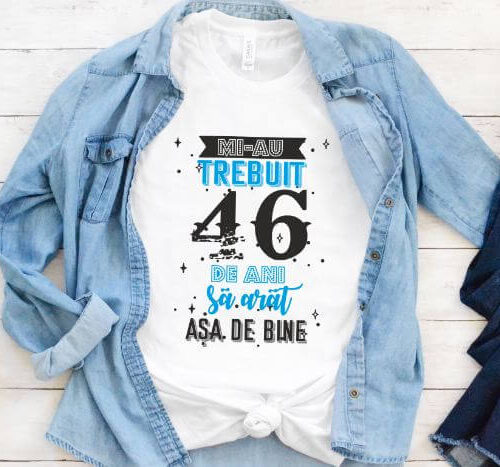 Tricou Mi-au trebuit 46 de ani sa arat asa de bine Model2