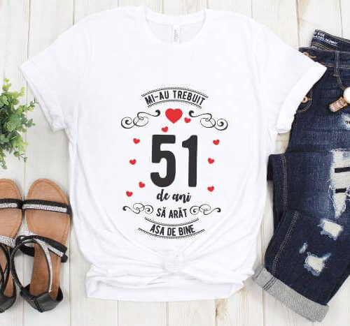 Tricou Mi-au trebuit 51 de ani sa arat asa de bine Model3