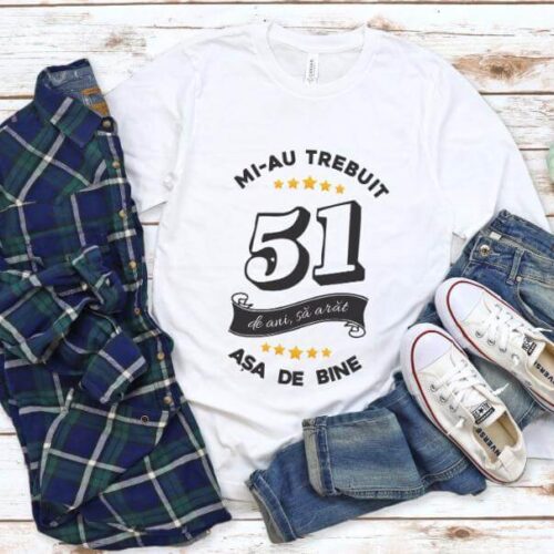 Tricou Mi-au trebuit 51 de ani sa arat asa de bine Model6