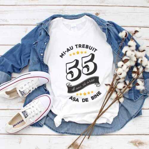 Tricou Mi-au trebuit 55 de ani sa arat atat de bine MODEL6