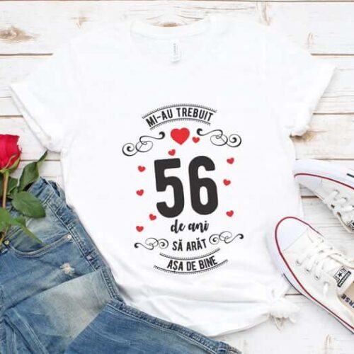 Tricou Mi-au trebuit 56 de ani sa arat asa de bine Model3