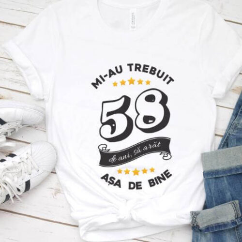 Tricou Mi-au trebuit 58 de ani sa arat asa de bine Model6
