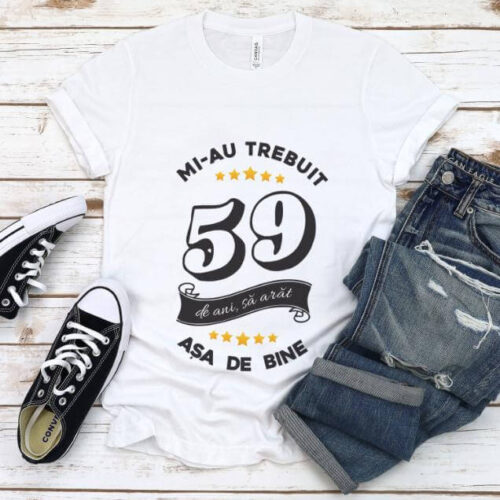 Tricou Mi-au trebuit 59 de ani sa arat asa de bine Model6