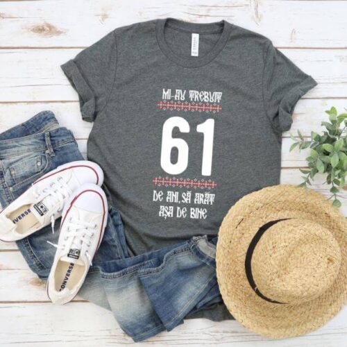 Tricou Mi-au trebuit 61 de ani sa arat asa de bine Model4