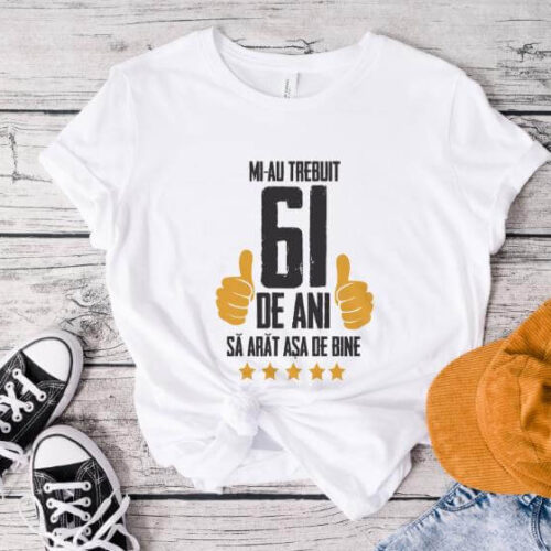 Tricou Mi-au trebuit 61 de ani sa arat asa de bine Model5