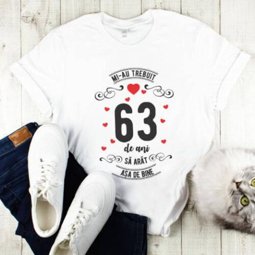 Tricou Mi-au trebuit 63 de ani sa arat asa de bine Model3