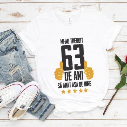 Tricou Mi-au trebuit 63 de ani sa arat asa de bine Model5