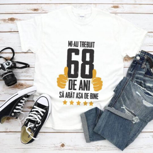 Tricou Mi-au trebuit 68 de ani sa arat asa de bine Model5