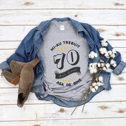 Tricou Mi-au trebuit 70 de ani sa arat atat de bine MODEL6