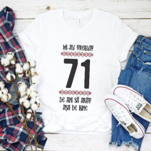 Tricou Mi-au trebuit 71 de ani sa arat asa de bine Model4