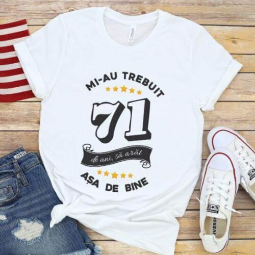 Tricou Mi-au trebuit 71 de ani sa arat asa de bine Model6