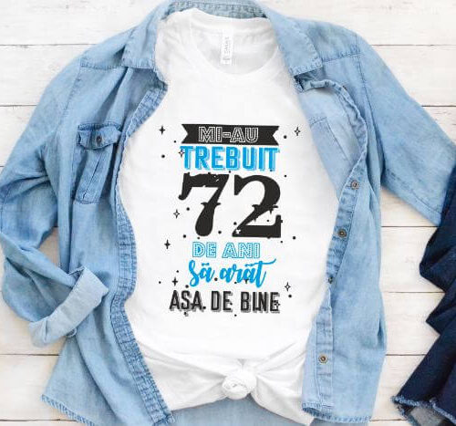 Tricou Mi-au trebuit 72 de ani sa arat asa de bine Model2