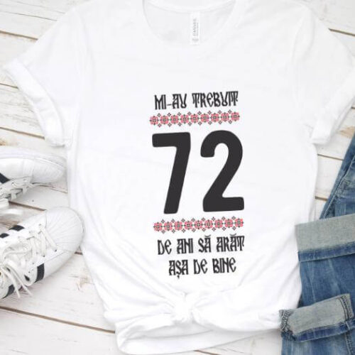 Tricou Mi-au trebuit 72 de ani sa arat asa de bine Model4