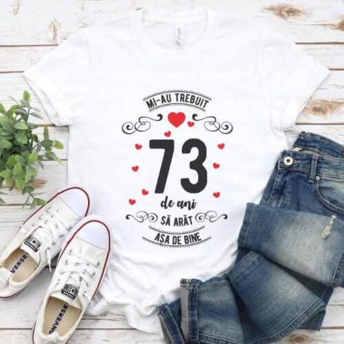 Tricou Mi-au trebuit 73 de ani sa arat asa de bine Model3