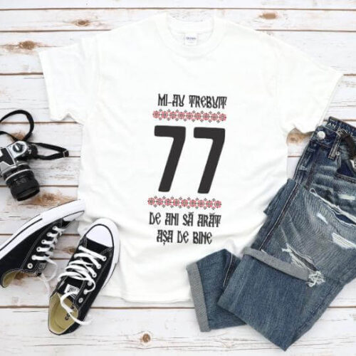 Tricou Mi-au trebuit 77 de ani sa arat asa de bine Model4