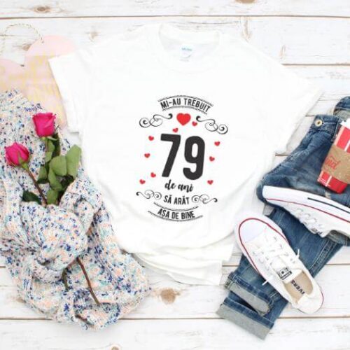 Tricou Mi-au trebuit 79 de ani sa arat asa de bine Model3
