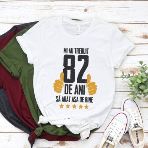 Tricou Mi-au trebuit 82 de ani sa arat asa de bine Model5