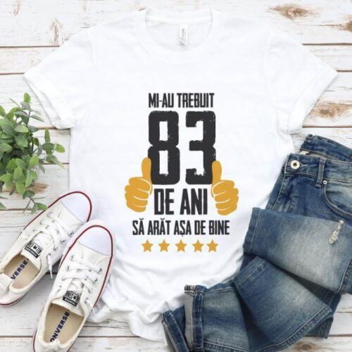 Tricou Mi-au trebuit 83 de ani sa arat asa de bine Model5