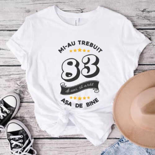Tricou Mi-au trebuit 83 de ani sa arat asa de bine Model6