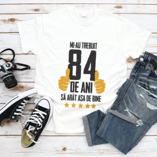 Tricou Mi-au trebuit 84 de ani sa arat asa de bine Model5