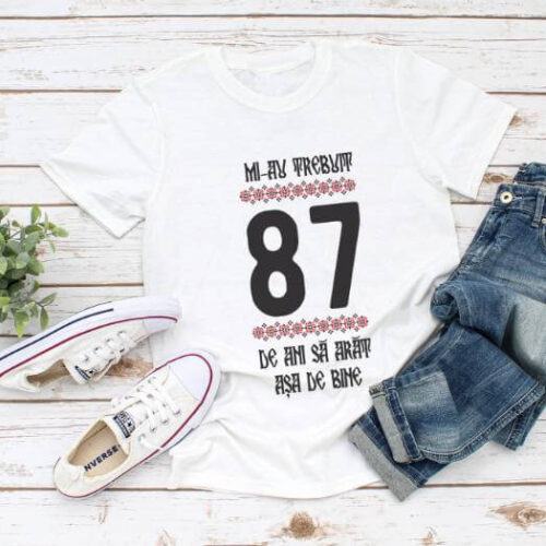 Tricou Mi-au trebuit 87 de ani sa arat asa de bine Model4