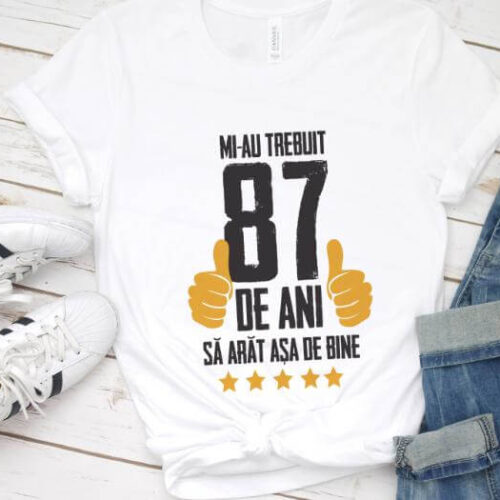 Tricou Mi-au trebuit 87 de ani sa arat asa de bine Model5