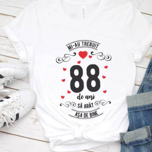Tricou Mi-au trebuit 88 de ani sa arat asa de bine Model3