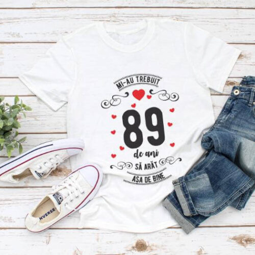 Tricou Mi-au trebuit 89 de ani sa arat asa de bine Model3