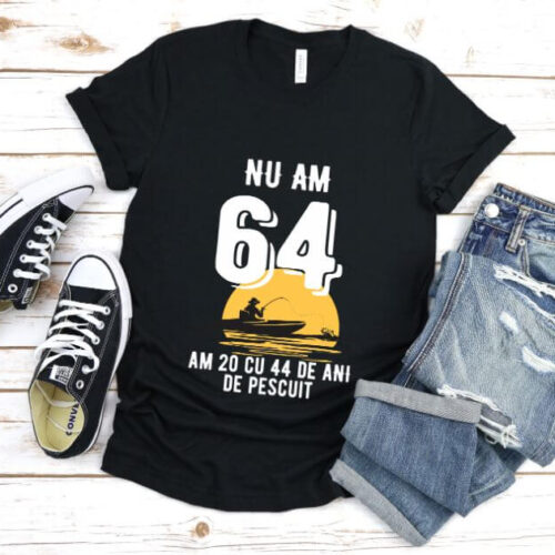 Tricou Nu am 64 am 20 cu 44 de ani de pescuit