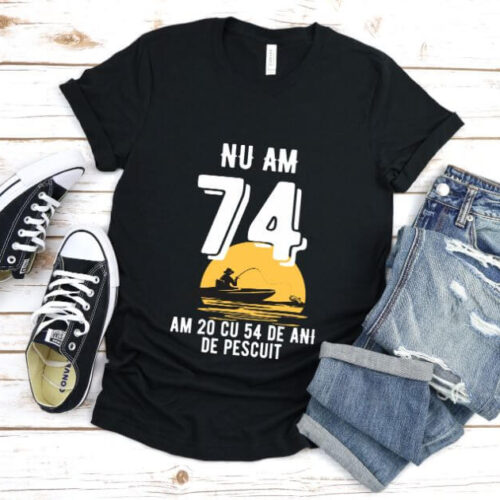 Tricou Nu am 74 am 20 cu 54 de ani de pescuit