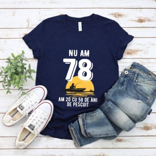 Tricou Nu am 78 am 20 cu 58 de ani de pescuit