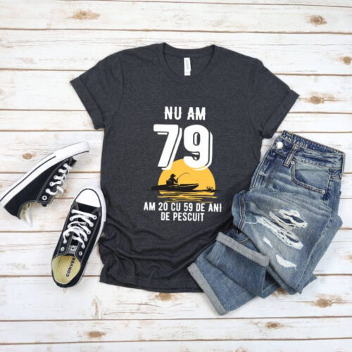 Tricou Nu am 79 am 20 cu 59 de ani de pescuit