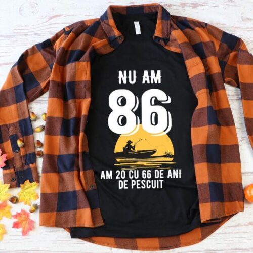 Tricou Nu am 86 am 20 cu 66 de ani de pescuit