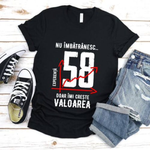 Tricou Nu îmbătrânesc doar îmi crește valoarea – 58 ani